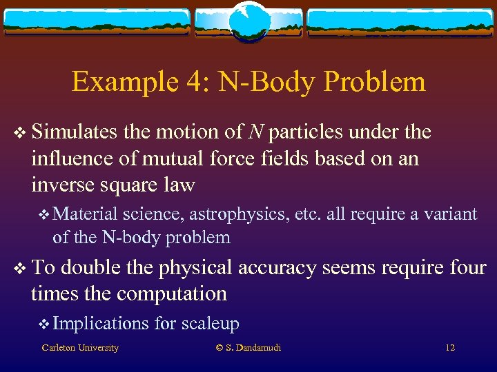 Example 4: N-Body Problem v Simulates the motion of N particles under the influence