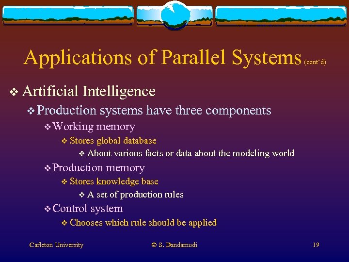 Applications of Parallel Systems v Artificial (cont’d) Intelligence v Production v Working systems have