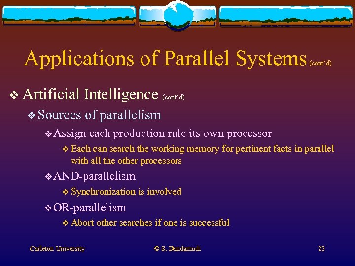 Applications of Parallel Systems v Artificial (cont’d) Intelligence (cont’d) v Sources of parallelism v