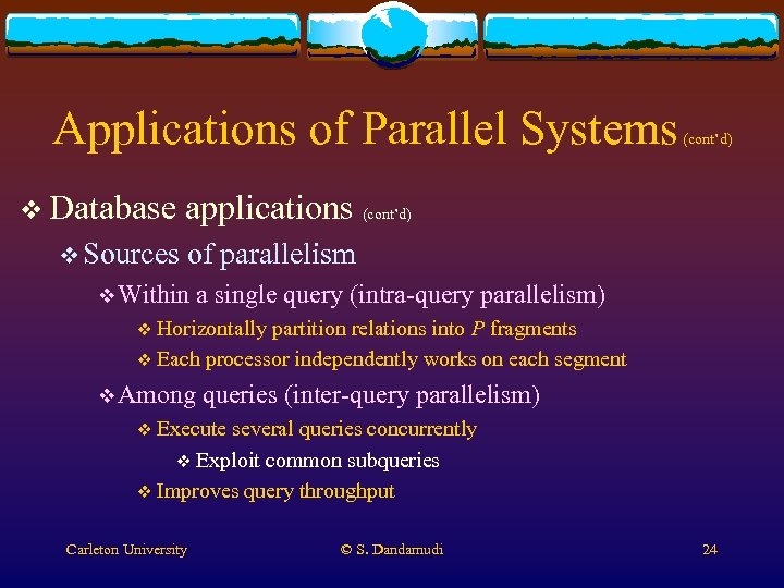 Applications of Parallel Systems v Database (cont’d) applications (cont’d) v Sources of parallelism v