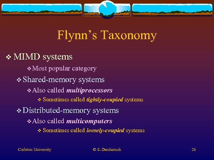 Flynn’s Taxonomy v MIMD systems v Most popular category v Shared-memory v Also systems