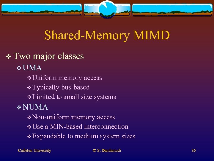 Shared-Memory MIMD v Two major classes v UMA v Uniform memory access v Typically