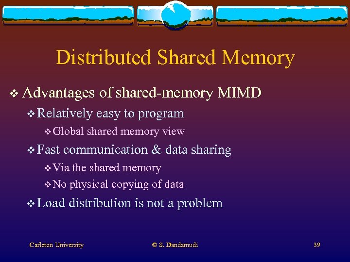 Distributed Shared Memory v Advantages v Relatively v Global v Fast of shared-memory MIMD