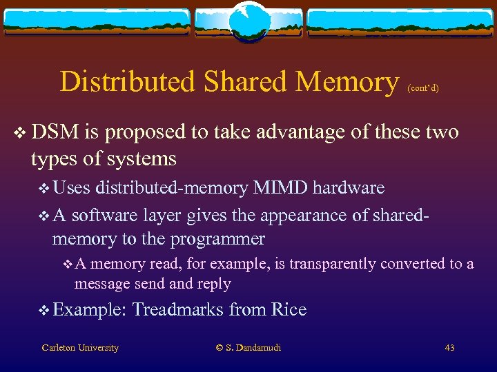 Distributed Shared Memory (cont’d) v DSM is proposed to take advantage of these two