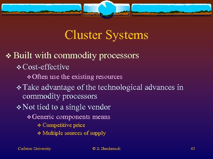 Cluster Systems v Built with commodity processors v Cost-effective v Often use the existing