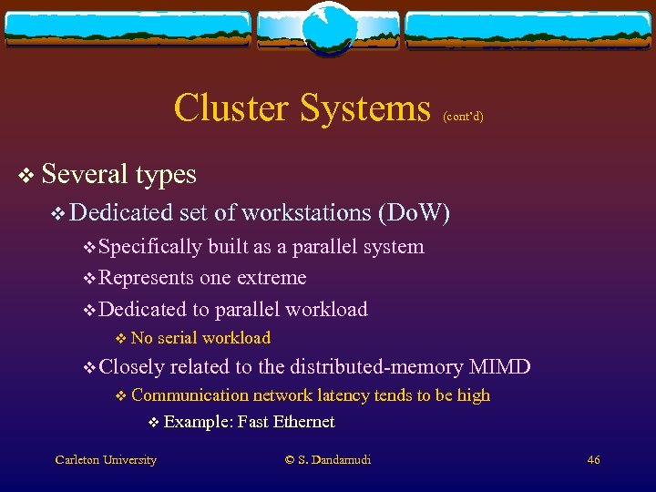 Cluster Systems v Several (cont’d) types v Dedicated set of workstations (Do. W) v