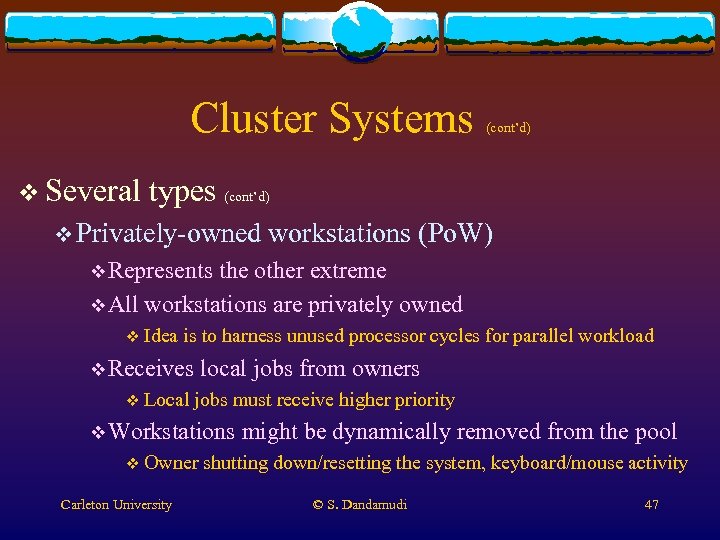 Cluster Systems v Several (cont’d) types (cont’d) v Privately-owned workstations (Po. W) v Represents