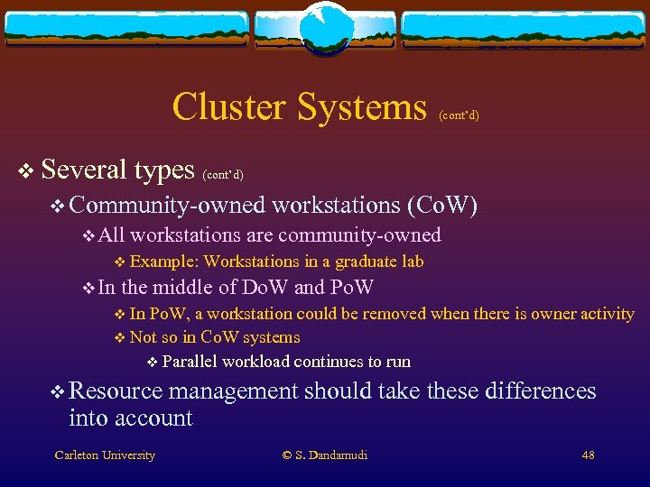 Cluster Systems v Several types (cont’d) v Community-owned v All workstations (Co. W) workstations