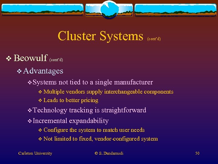 Cluster Systems v Beowulf (cont’d) v Advantages v Systems not tied to a single