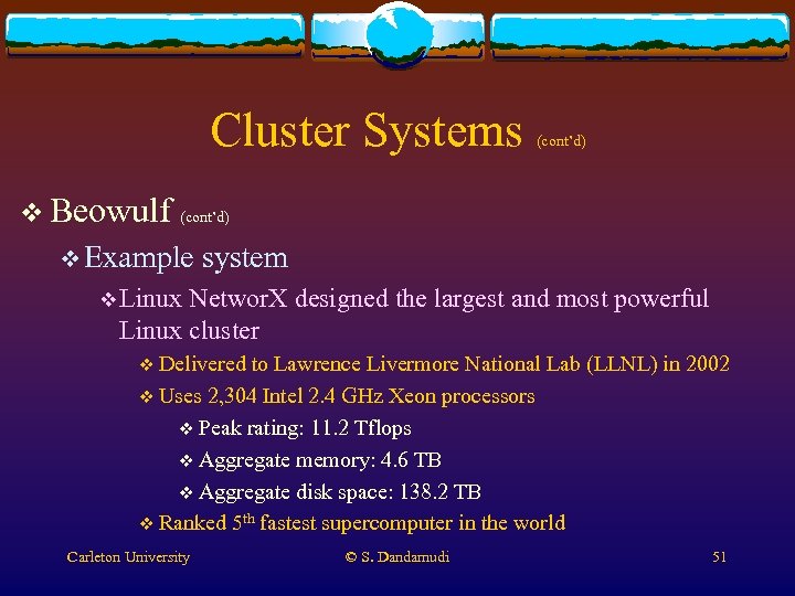 Cluster Systems v Beowulf (cont’d) v Example system v Linux Networ. X designed the