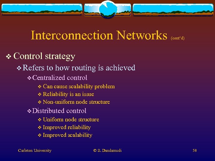 Interconnection Networks v Control v Refers (cont’d) strategy to how routing is achieved v