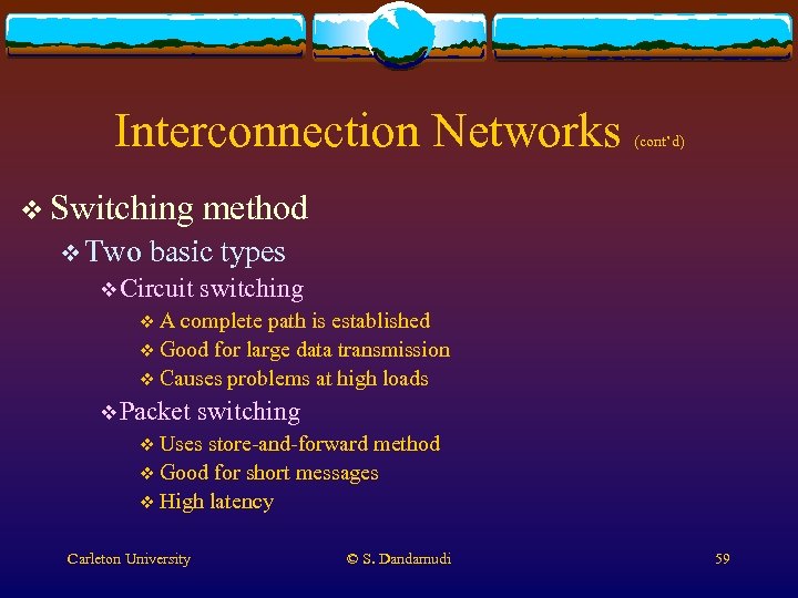 Interconnection Networks v Switching v Two (cont’d) method basic types v Circuit switching v.