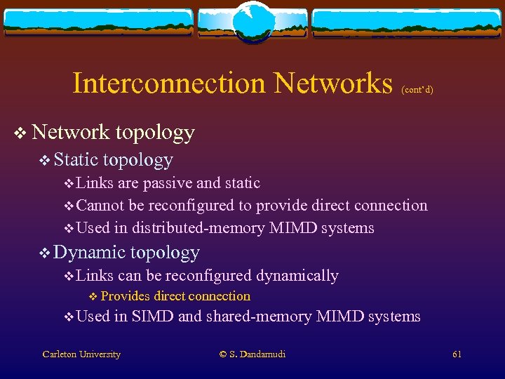 Interconnection Networks v Network v Static (cont’d) topology v Links are passive and static