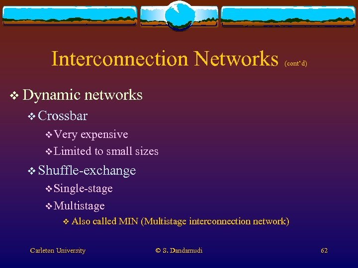 Interconnection Networks v Dynamic (cont’d) networks v Crossbar v Very expensive v Limited to