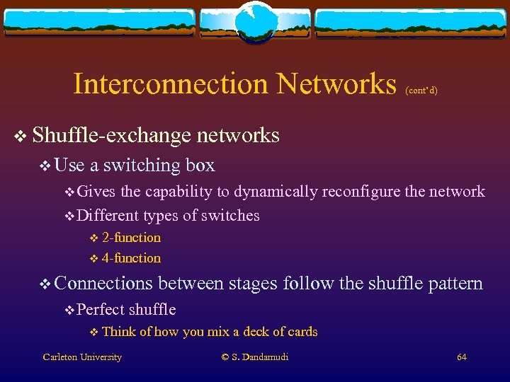 Interconnection Networks v Shuffle-exchange v Use (cont’d) networks a switching box v Gives the