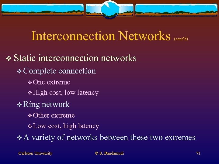 Interconnection Networks v Static (cont’d) interconnection networks v Complete connection v One extreme v