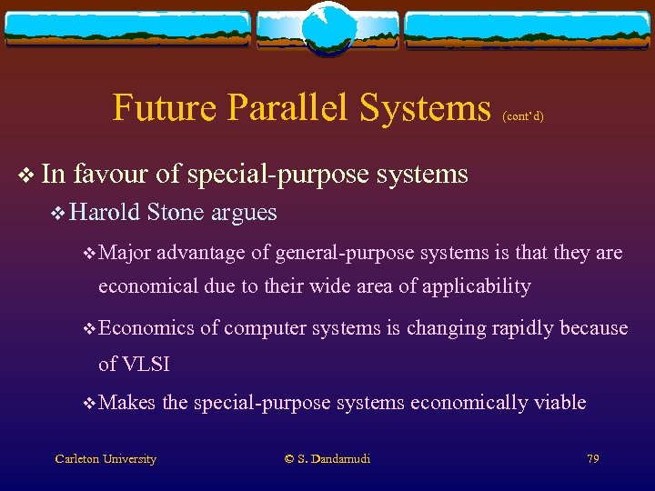 Future Parallel Systems v In (cont’d) favour of special-purpose systems v Harold Stone argues