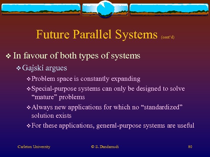 Future Parallel Systems v In (cont’d) favour of both types of systems v Gajski