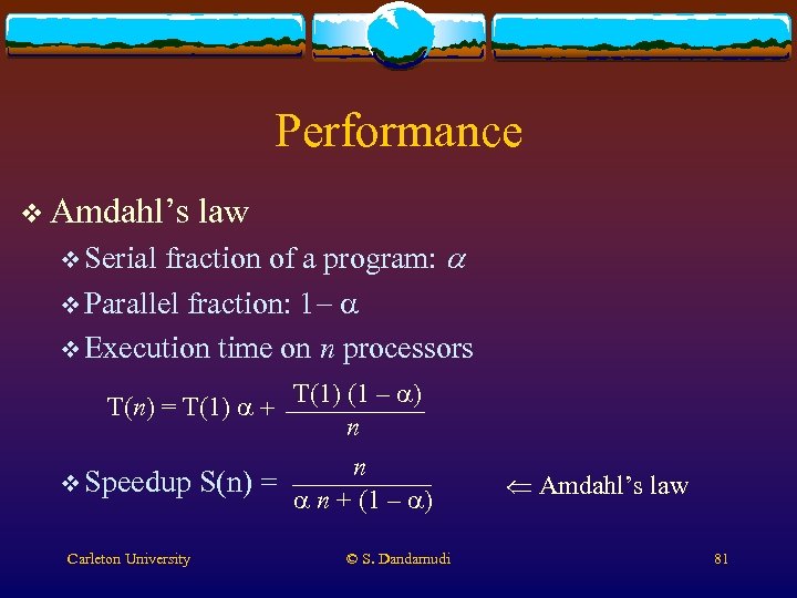 Performance v Amdahl’s law fraction of a program: a v Parallel fraction: 1 -