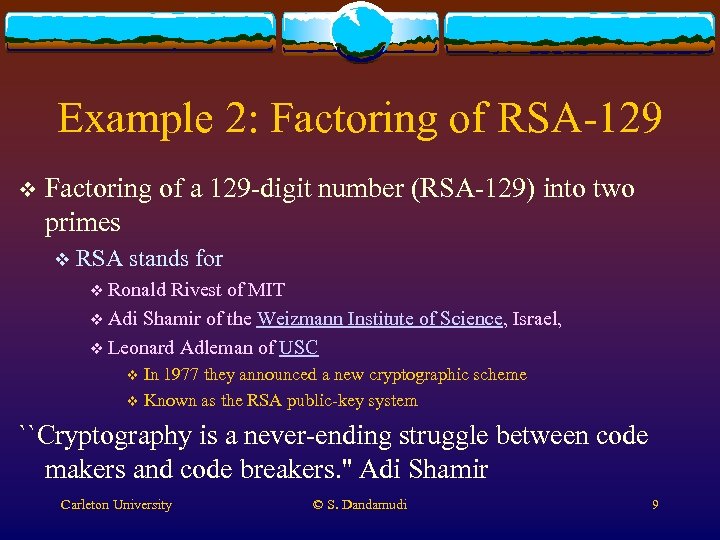 Example 2: Factoring of RSA-129 v Factoring of a 129 -digit number (RSA-129) into