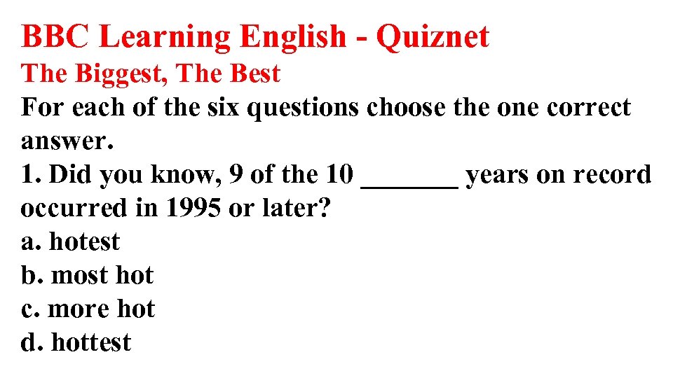 BBC Learning English - Quiznet The Biggest, The Best For each of the six