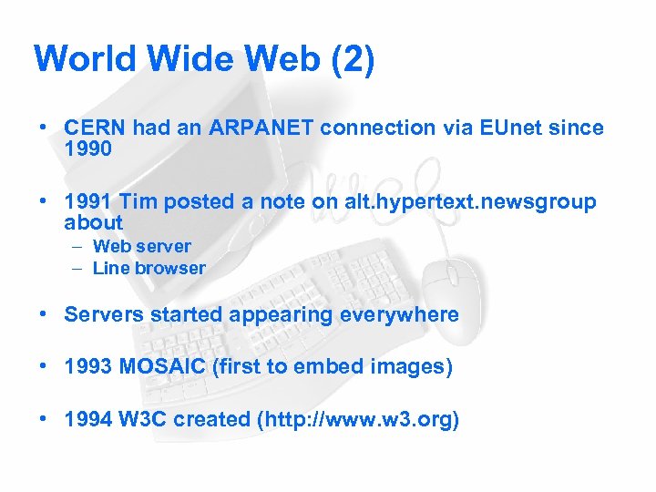 World Wide Web (2) • CERN had an ARPANET connection via EUnet since 1990