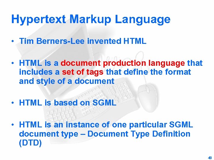 Hypertext Markup Language • Tim Berners-Lee invented HTML • HTML is a document production