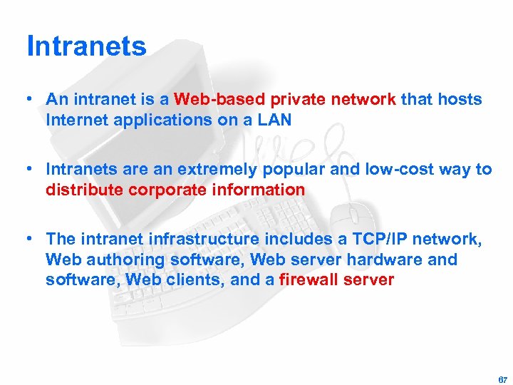 Intranets • An intranet is a Web-based private network that hosts Internet applications on