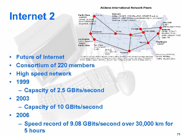 Internet 2 • • Future of Internet Consortium of 220 members High speed network