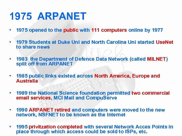 1975 ARPANET • 1975 opened to the public with 111 computers online by 1977