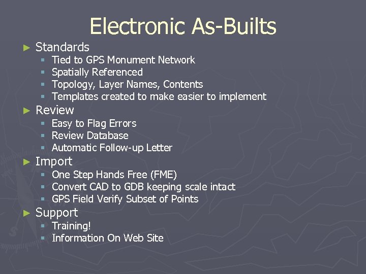 Electronic As-Builts ► Standards § § Tied to GPS Monument Network Spatially Referenced Topology,