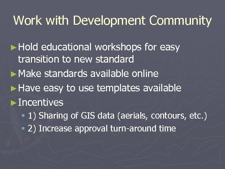 Work with Development Community ► Hold educational workshops for easy transition to new standard