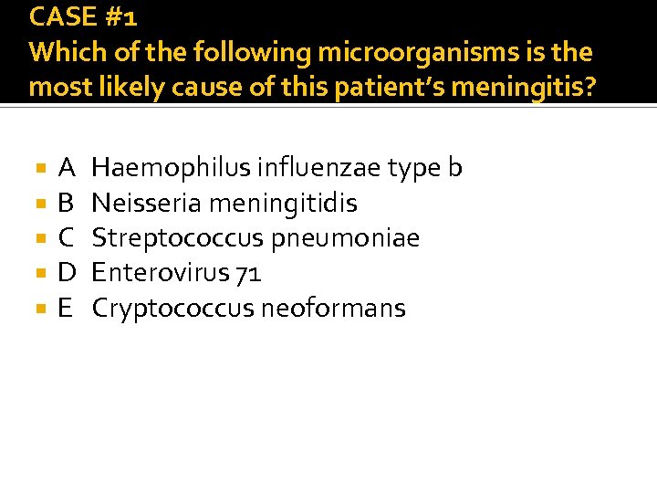 CASE #1 Which of the following microorganisms is the most likely cause of this