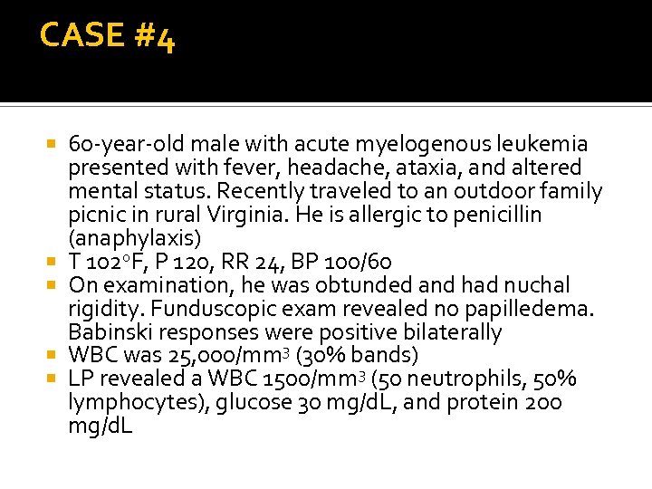 CASE #4 60 -year-old male with acute myelogenous leukemia presented with fever, headache, ataxia,