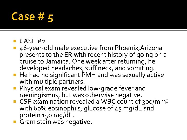 Case # 5 CASE #2 46 -year-old male executive from Phoenix, Arizona presents to