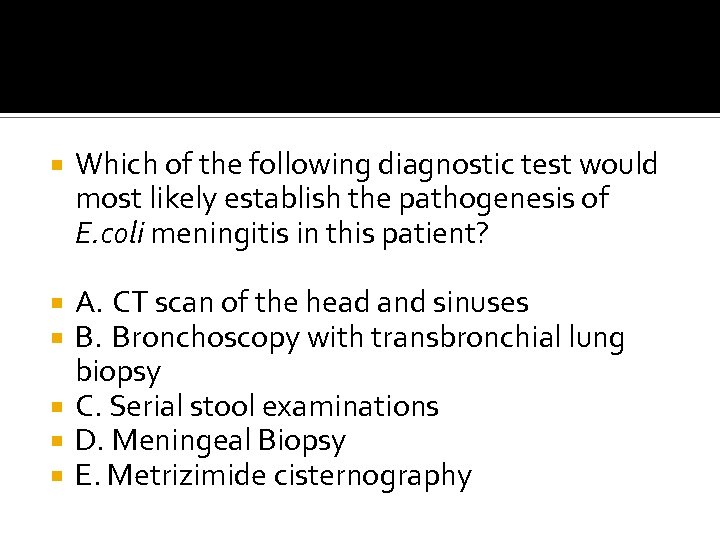  Which of the following diagnostic test would most likely establish the pathogenesis of