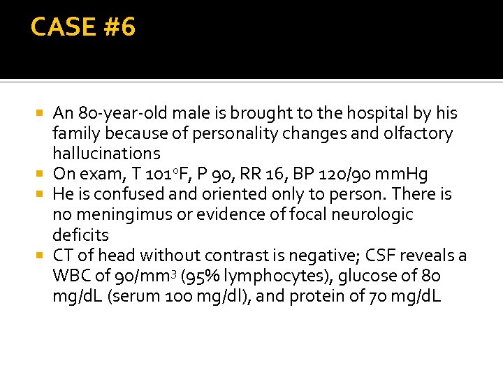 CASE #6 An 80 -year-old male is brought to the hospital by his family