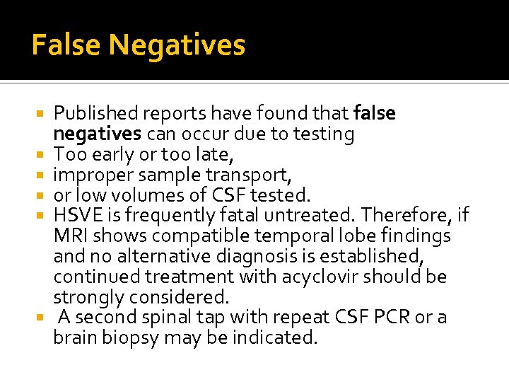 False Negatives Published reports have found that false negatives can occur due to testing