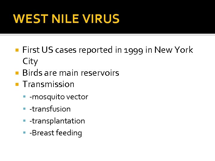 WEST NILE VIRUS First US cases reported in 1999 in New York City Birds