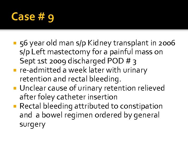 Case # 9 56 year old man s/p Kidney transplant in 2006 s/p Left