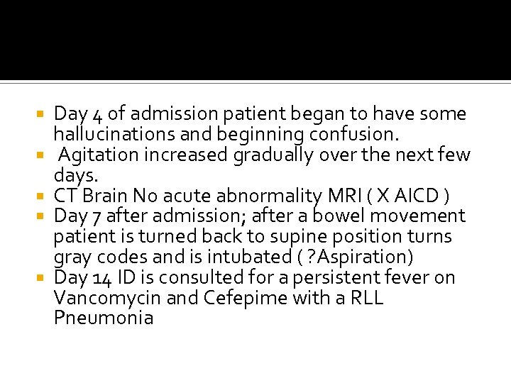  Day 4 of admission patient began to have some hallucinations and beginning confusion.