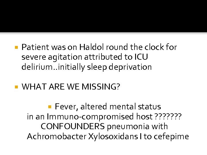  Patient was on Haldol round the clock for severe agitation attributed to ICU