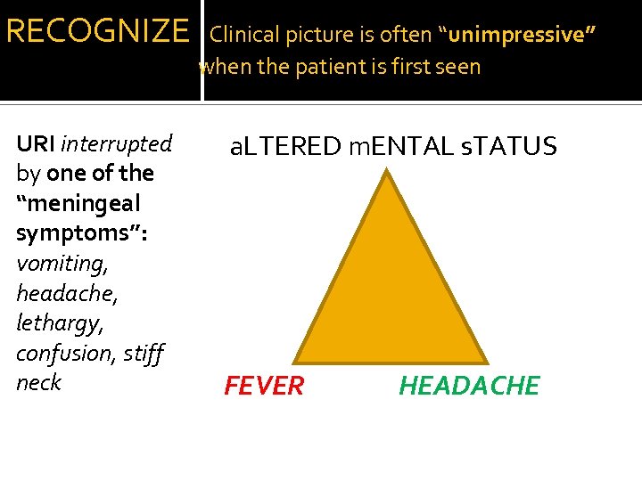 RECOGNIZE Clinical picture is often “unimpressive” when the patient is first seen URI interrupted