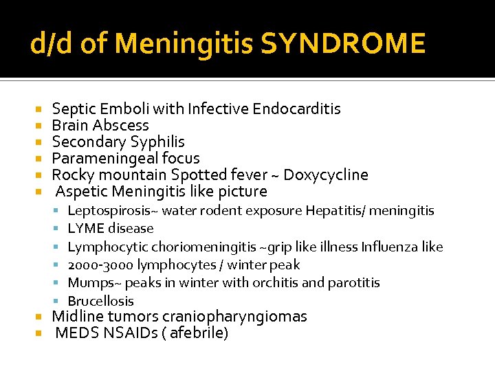 d/d of Meningitis SYNDROME Septic Emboli with Infective Endocarditis Brain Abscess Secondary Syphilis Parameningeal