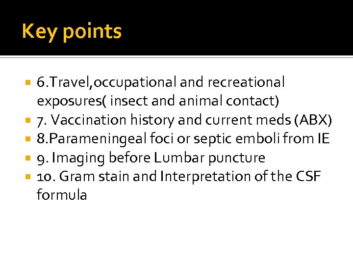 Key points 6. Travel, occupational and recreational exposures( insect and animal contact) 7. Vaccination