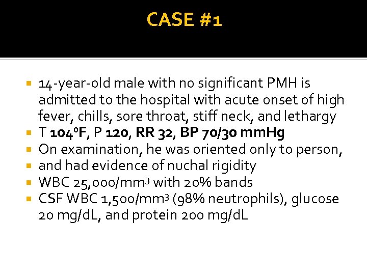 CASE #1 14 -year-old male with no significant PMH is admitted to the hospital