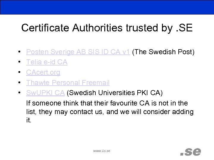 Certificate Authorities trusted by. SE • • • Posten Sverige AB SIS ID CA