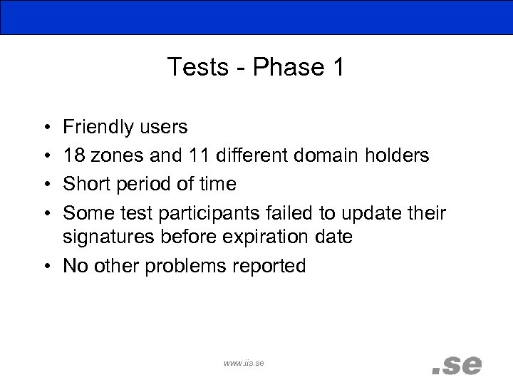 Tests - Phase 1 • • Friendly users 18 zones and 11 different domain