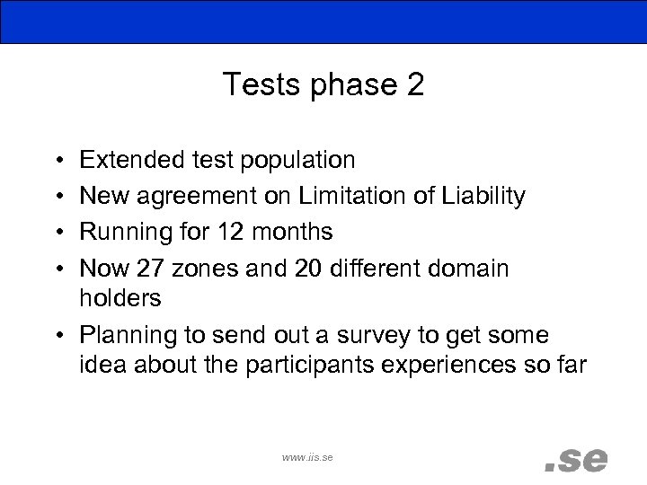 Tests phase 2 • • Extended test population New agreement on Limitation of Liability