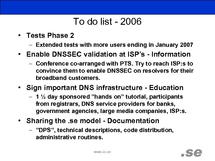 To do list - 2006 • Tests Phase 2 – Extended tests with more